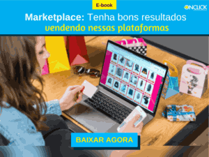A imagem é uma arte para um e-book chamado "Marketplace: Tenha bons resultados vendendo nessas plataformas", promovido pela empresa ONCLICK. Exibe uma mulher examinando um cartão de crédito em frente a um laptop com várias imagens de produtos na tela, simbolizando o comércio eletrônico e a compra online. O design visual incentiva o download do e-book, oferecendo orientações para obter bons resultados ao vender em plataformas de marketplace.